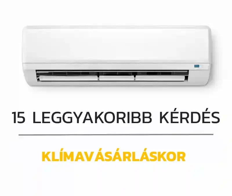 A 15 leggyakoribb kérdés klímavásárlás előtt